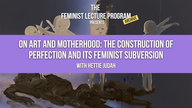 On Art & Motherhood: The Construction Of Perfection & Its Feminist Subversion