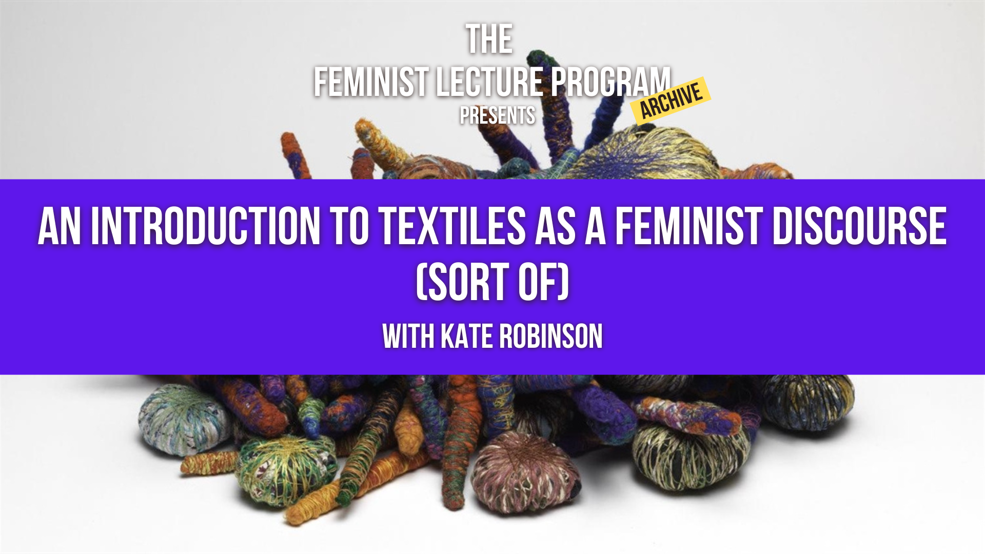 An Introduction To Textiles As A Feminist Discourse (Sort Of) - Reading List