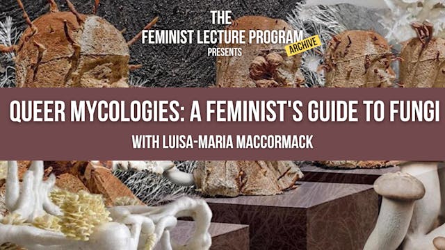 Queer Mycologies: A Feminist's Guide to Fungi