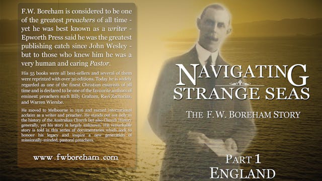 NAVIGATING STRANGE SEAS, The Dr. F. W. Boreham Story, Episode 1, England