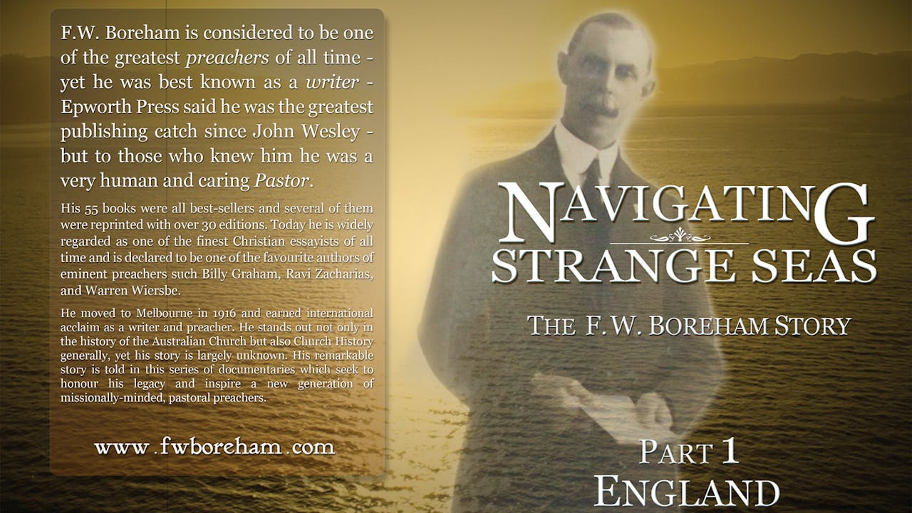 NAVIGATING STRANGE SEAS, The Dr. F. W. Boreham Story, Episode 1, England