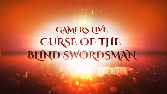 Gamers Live: Curse of the Blind Swordsman (2015)