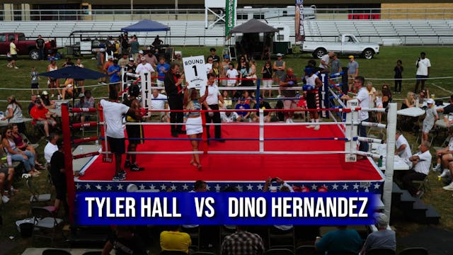 Tyler Hall   VS   Dino Hernandez