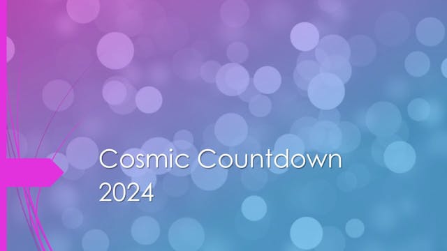 2024 Cosmic Countdown full video