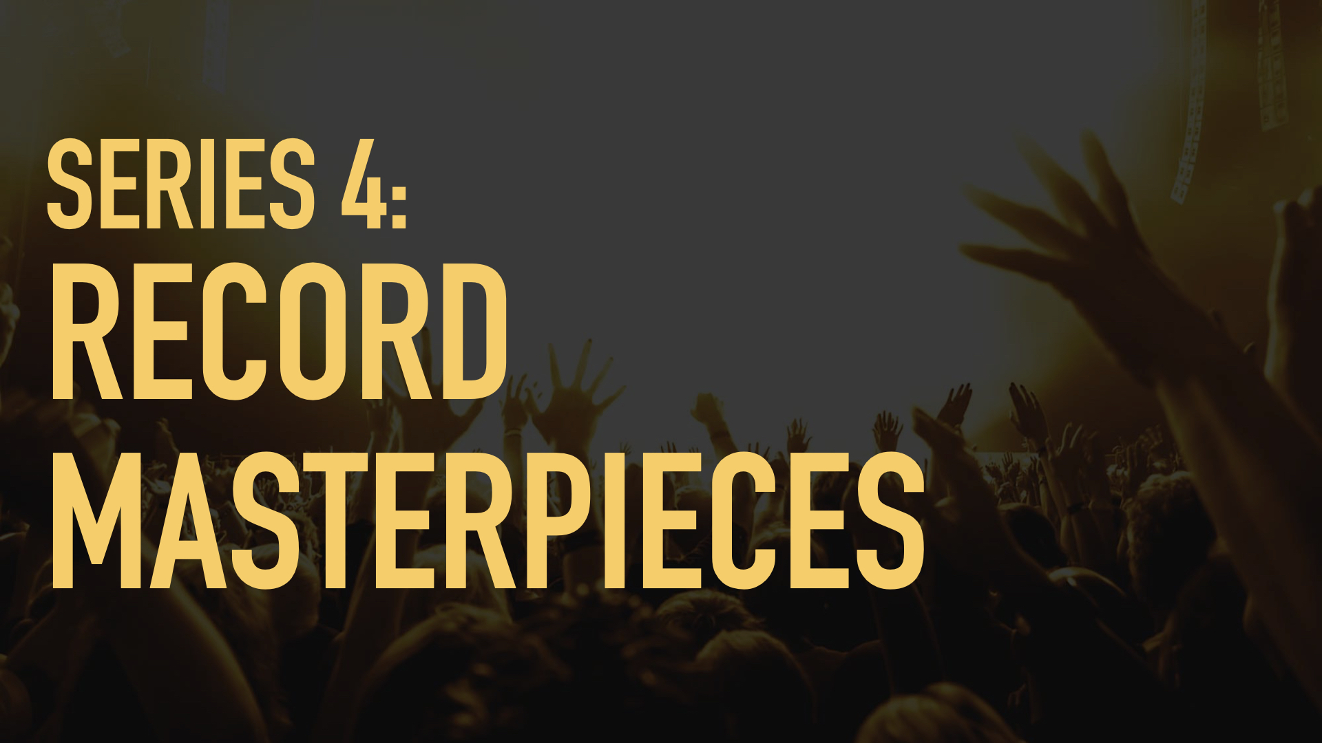 Series 4: Record Masterpieces