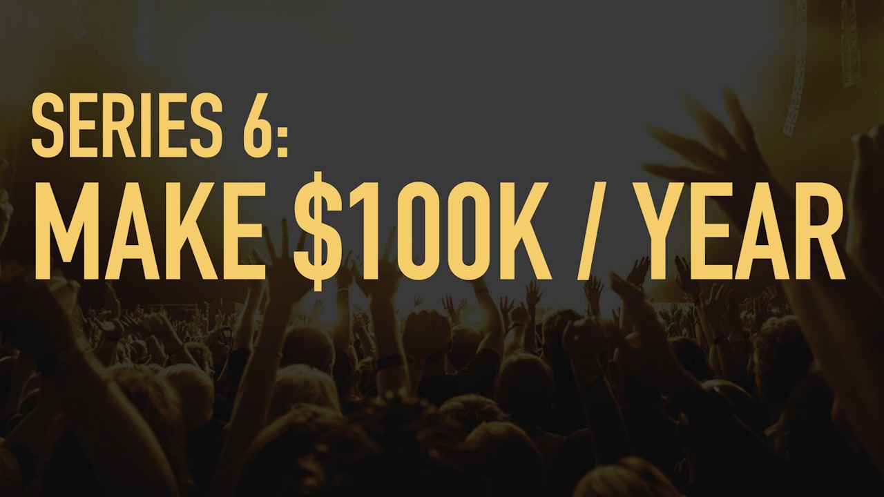 Series 6: Make $100,000 Per Year