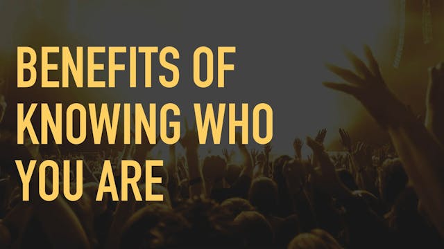 2.4. Benefits Of Knowing Who You Are