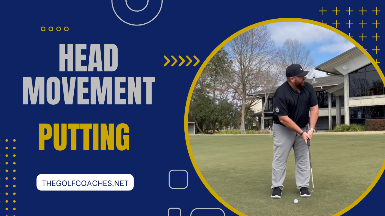 Putting - Head Movement