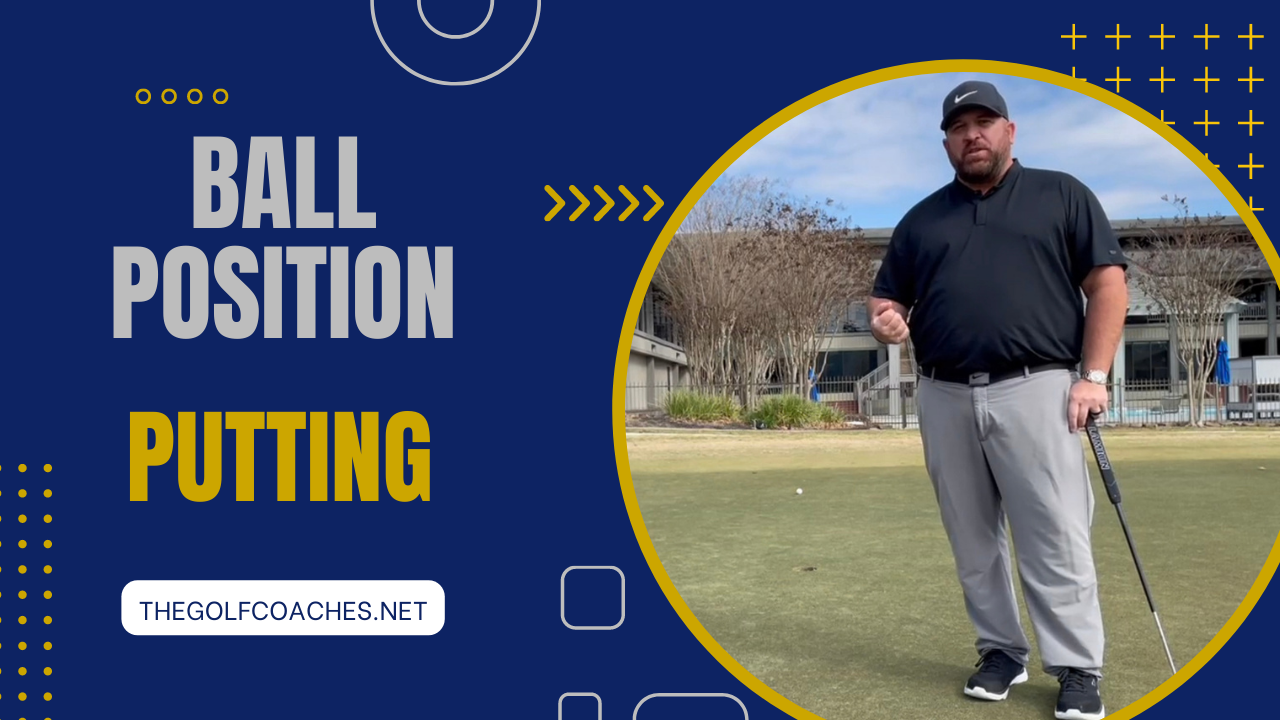 Putting - Ball Position