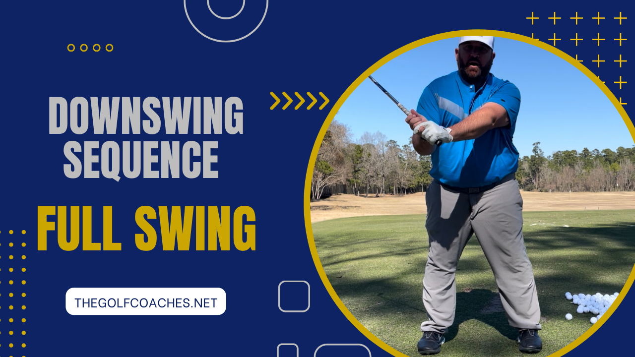 Full Swing - Down Swing Sequencing