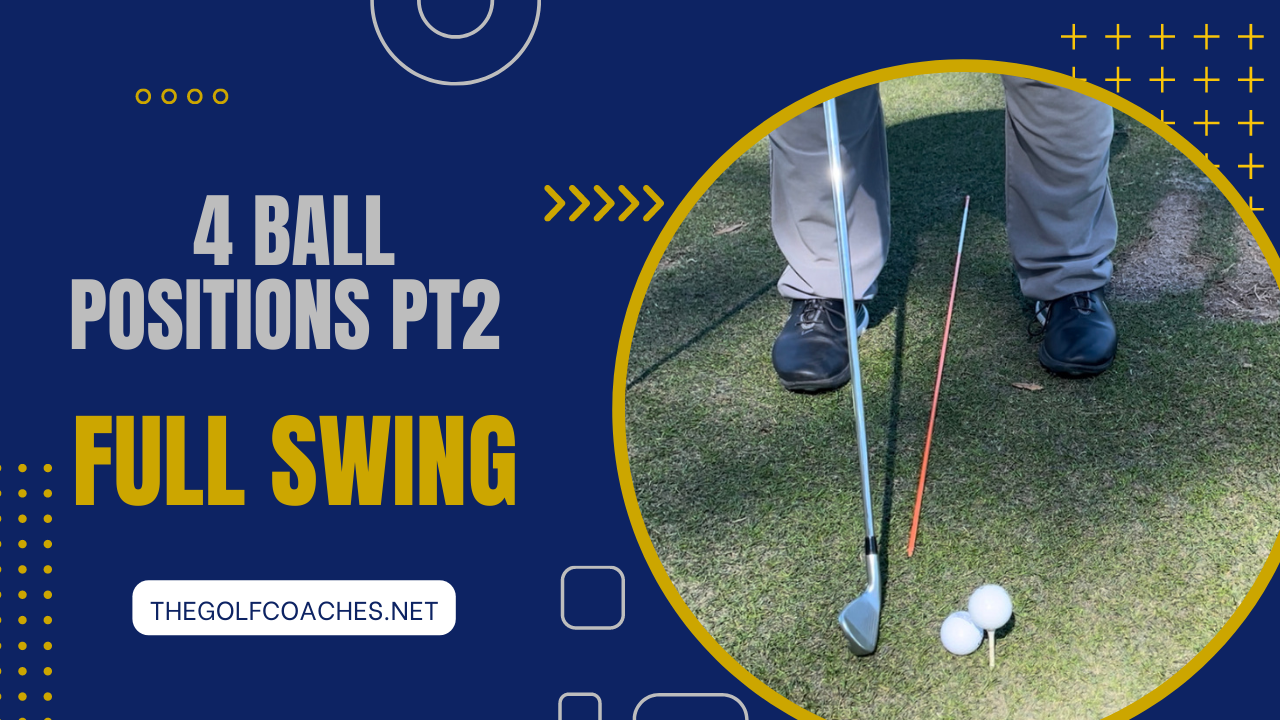 Full Swing - Ball Position - 4 Ball Position part 2
