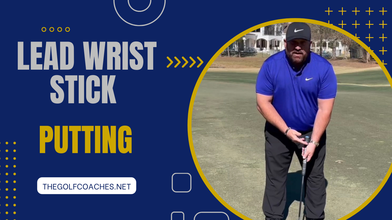 Putting - Lead Wrist - Stick
