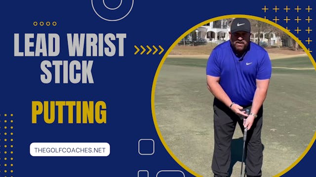 Putting - Lead Wrist - Stick