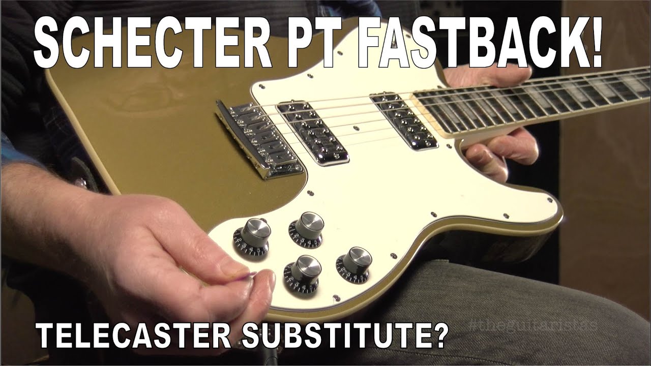 Schecter PT Fastback (Pt1) - Telecaster Substitute?