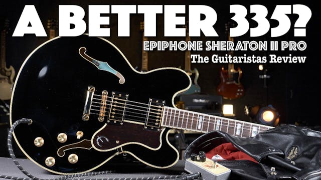 Epiphone Sheraton II Pro - A Better 3...