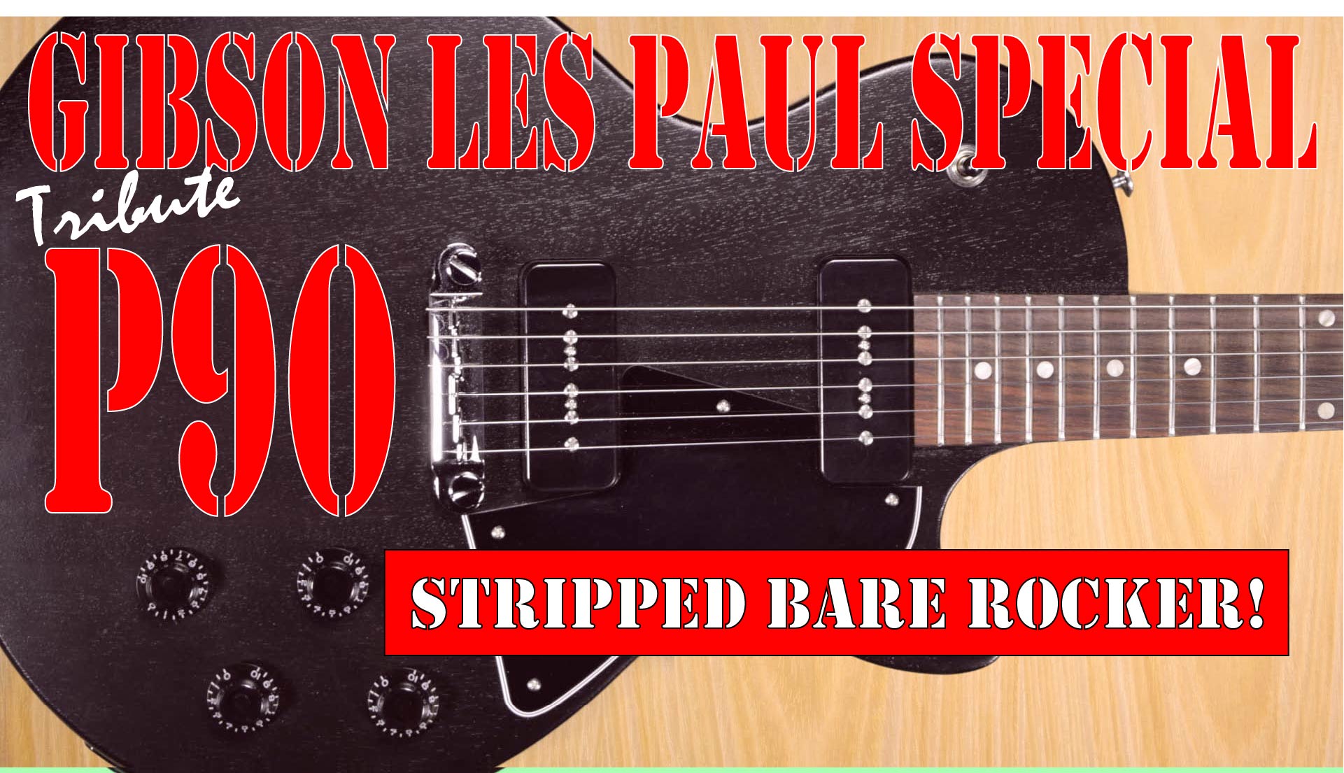 Gibson Les Paul Special Tribute P90 - Gibson 'Entry Level' Guitar Review