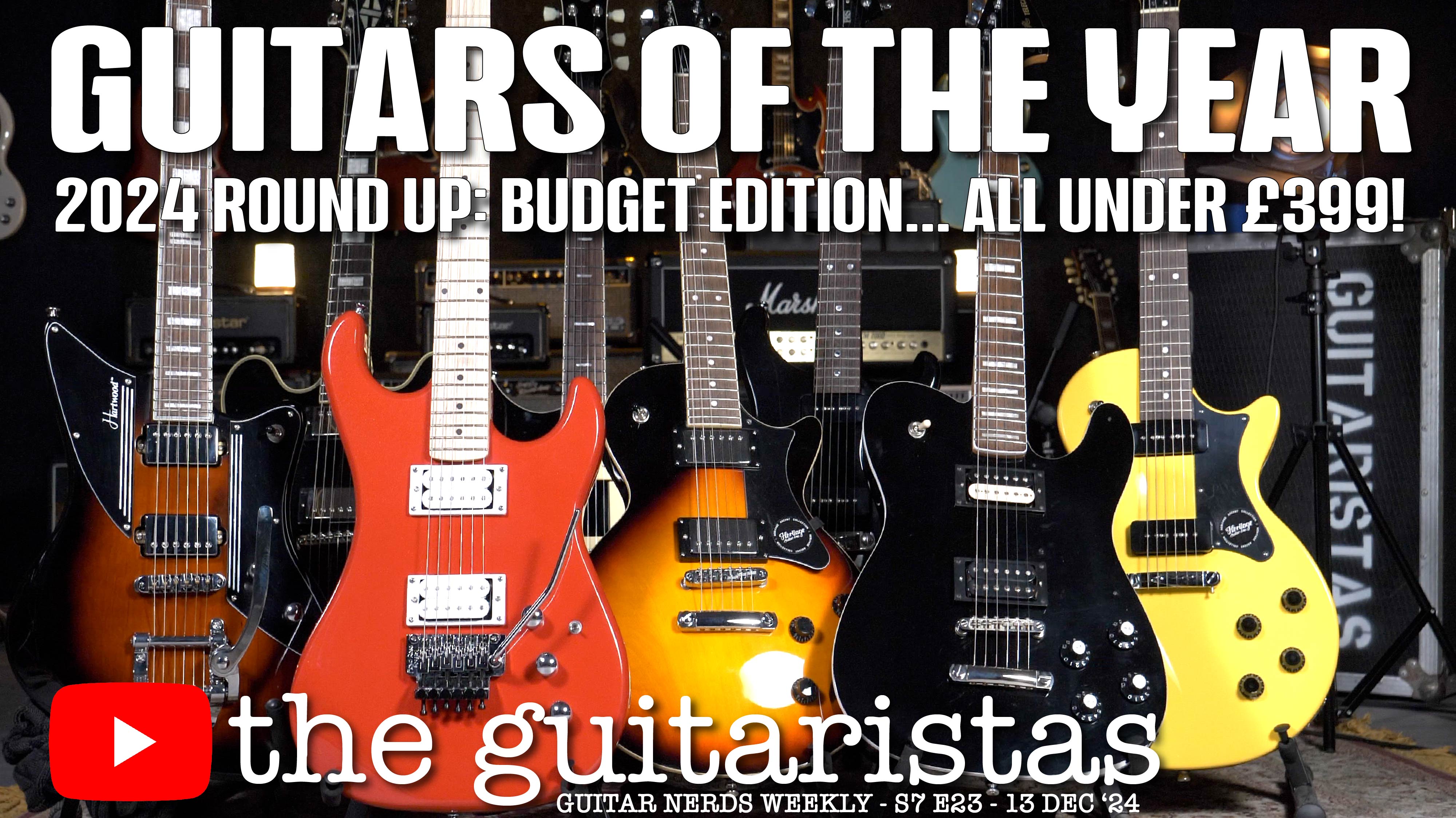 The Guitaristas Budget 'Guitar Of The Year 2024' 🎸 Annual Under £400 RoundUp!