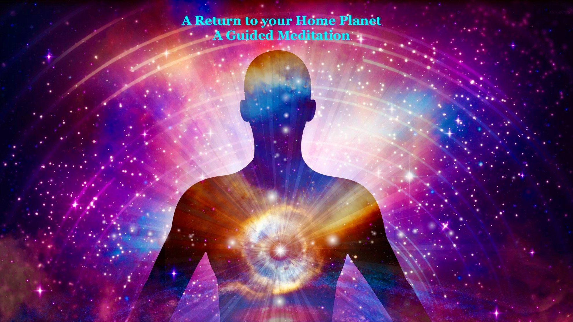 A Return To Your Home Planet - A Guided Meditation