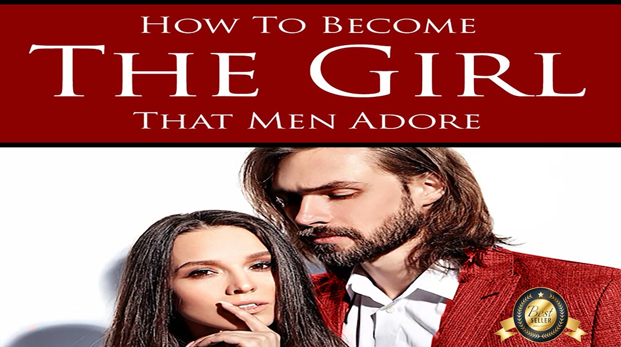 How To Become The Girl That Men Adore (Audiobook)