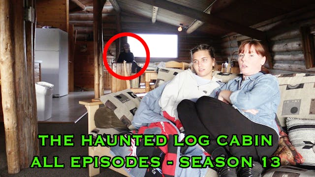 The Haunted Log Cabin - Full Season 13