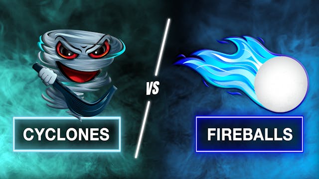 Cyclones vs. Fireballs (Monday 05.06)