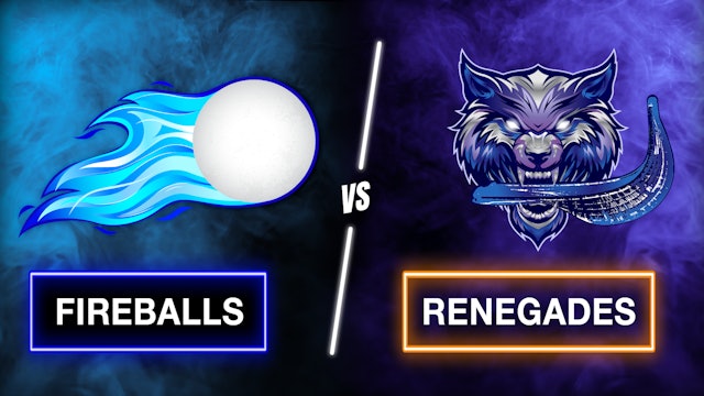 Fireballs vs. Renegades (Monday 03.04)