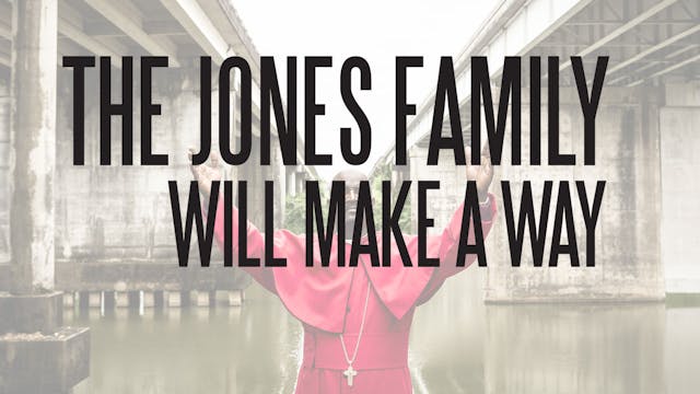 The Jones Family Will Make a Way
