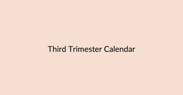 3rd Trimester Suggested Monthly Calendar