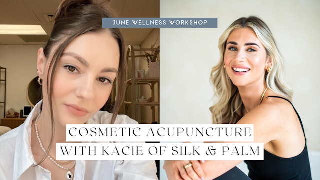 June Wellness Workshop- Facial Acupuncture With Kacie Of Silk & Palm