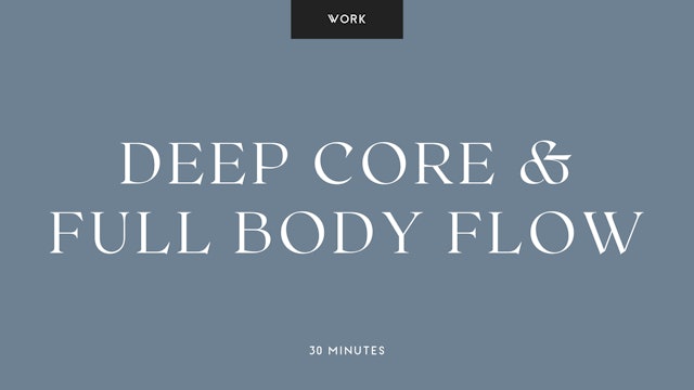 Deep Core Series & Full Body Flow