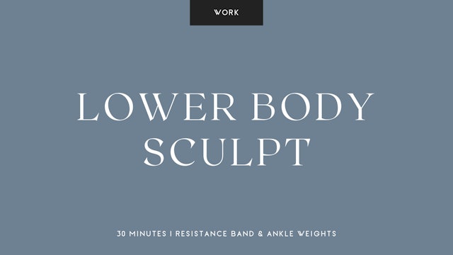 Lower Body Sculpt with Resistance - 30 min