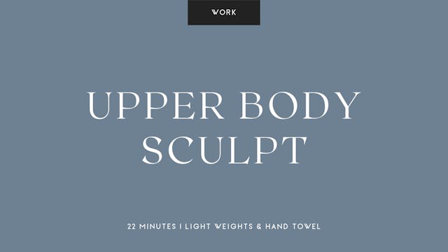 Upper Body Sculpt - 25 min