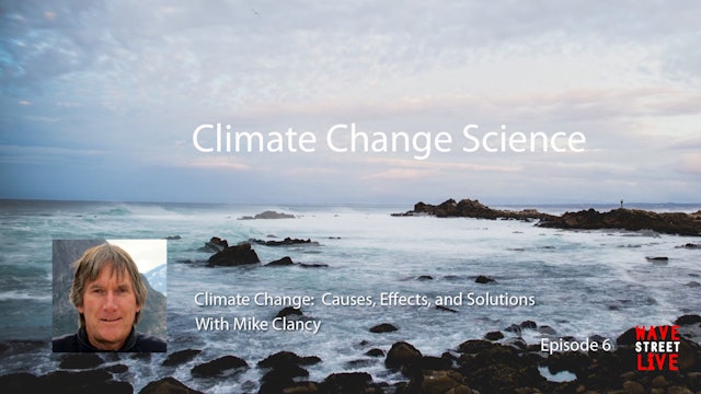 Ep.6 Climate Change: Causes, Effects and Solutions - Climate Change Science,