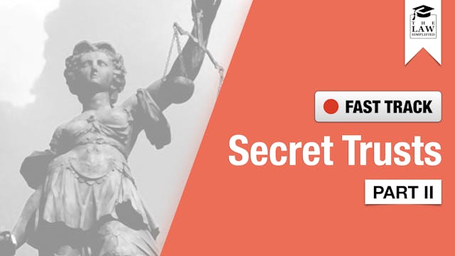 Fast Track | Equity & Trusts: Secret Trusts (Part II)