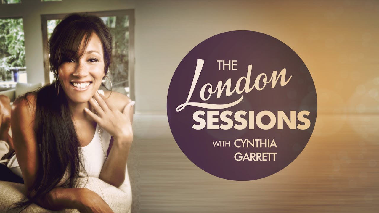 The London Sessions w/Cynthia Garrett - Season 1 - All 15 Episodes! (US)