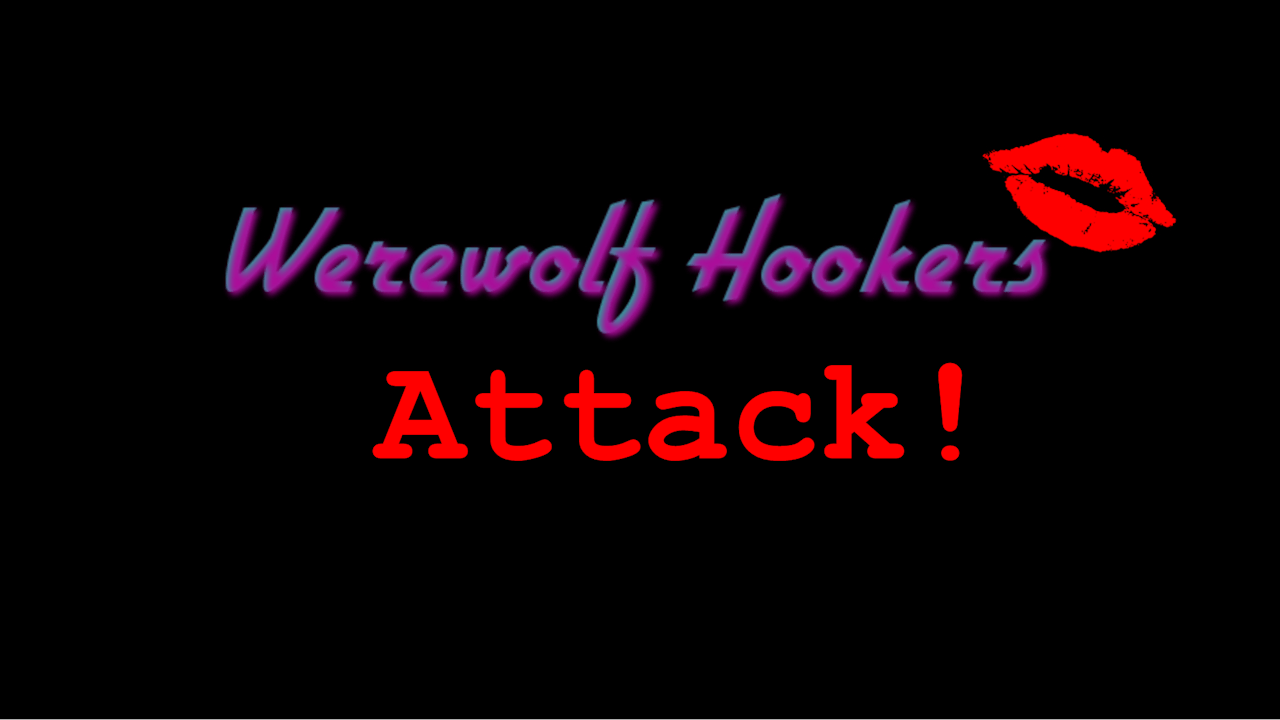 "Werewolf Hookers Attack!"