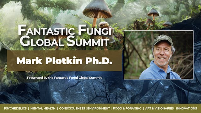 Environmentalists & Mycologists: Mark Plotkin, Ph.D.