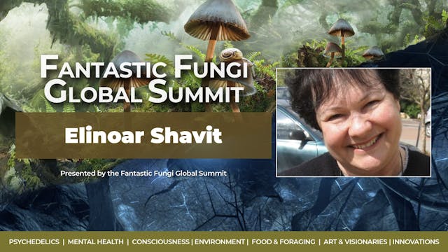 Environmentalists & Mycologists: Elinoar Shavit