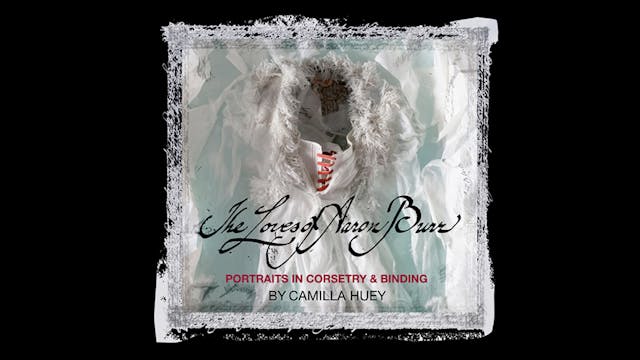 The Loves of Aaron Burr: Portraits in Corsetry & Binding