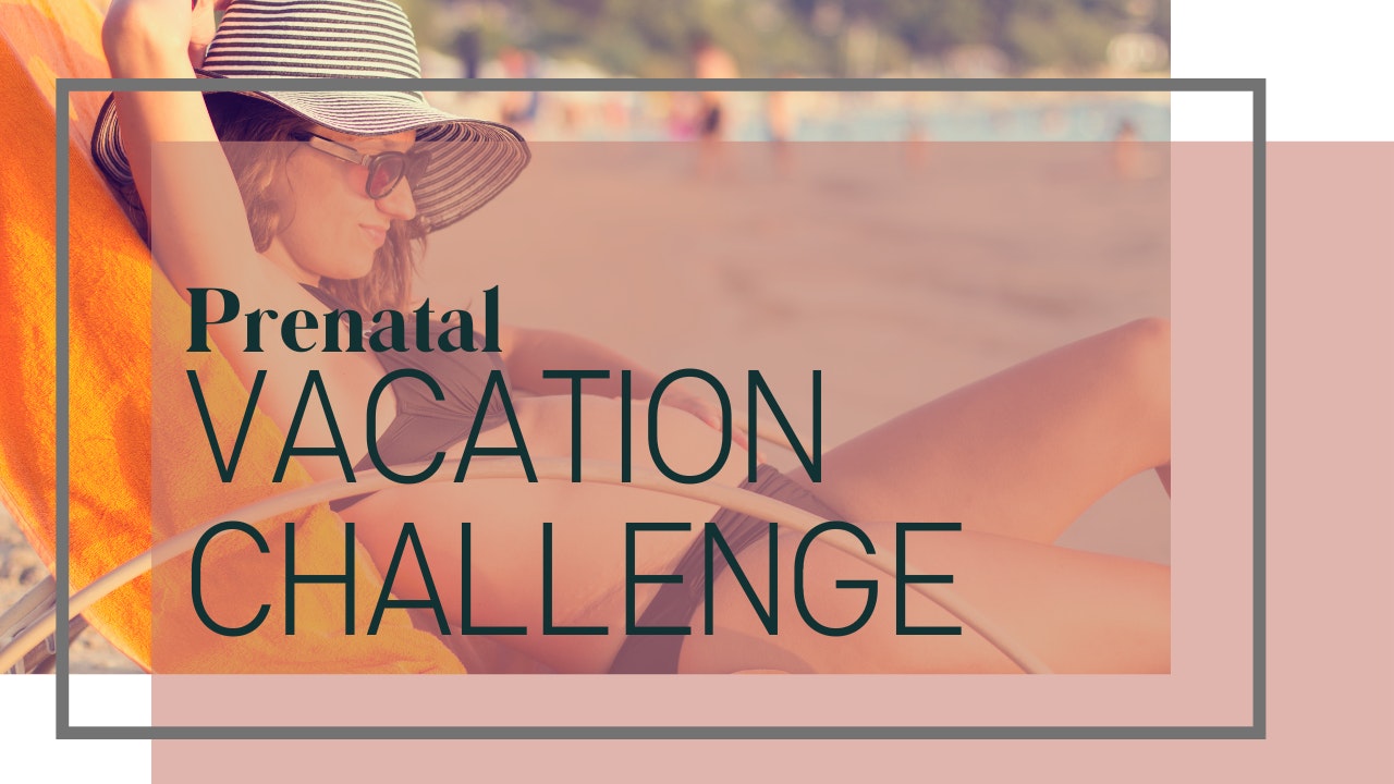 Prenatal Vacation Challenge