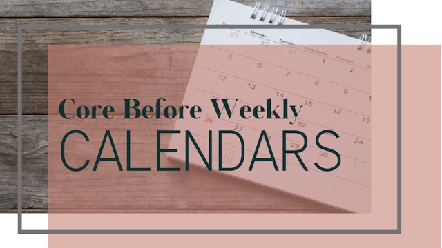 Core Before Weekly Calendar
