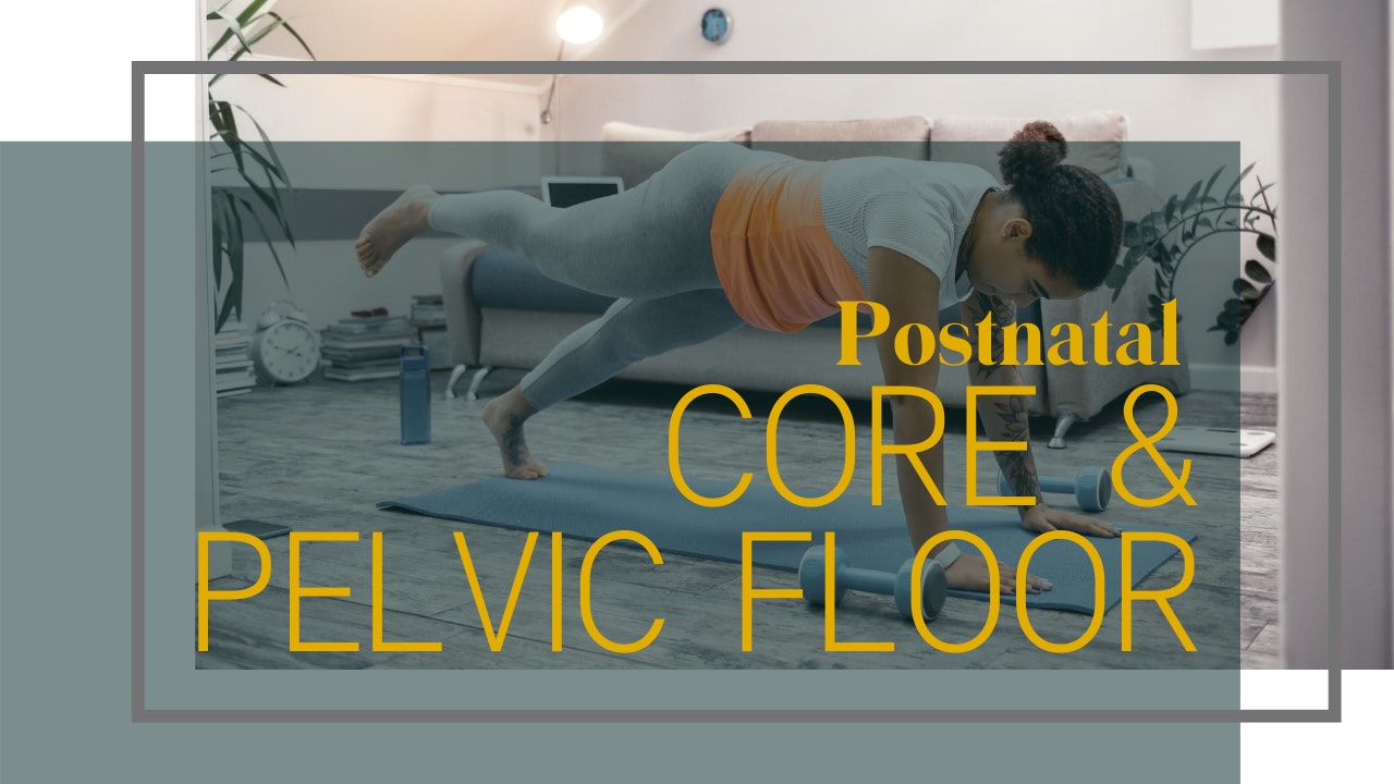 Postnatal Core & Pelvic Floor