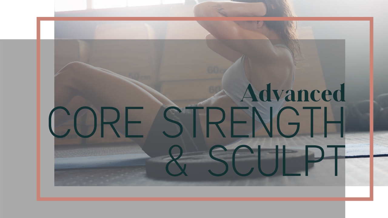 Core Strength & Sculpt 4 Week Program (Advanced) - LUNA Mother Co