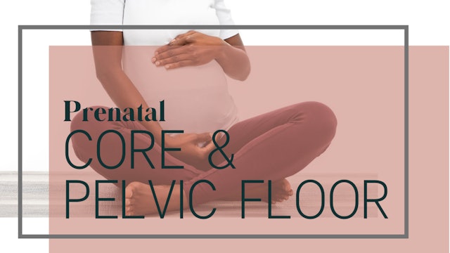 Prenatal Core & Pelvic Floor