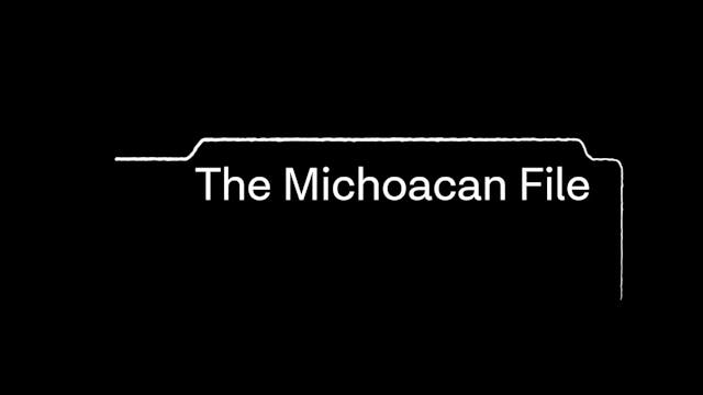 The Michoacan File. On Demand