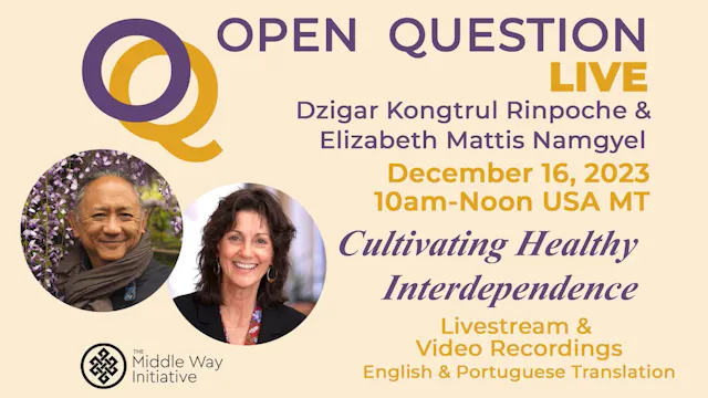 "Cultivating Healthy Interdependence" with Dzigar Kongtrul Rinpoche & Elizabeth Mattis Namgyel