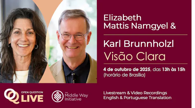 “Visão Clara” com Elizabeth Mattis Namgyel e Karl Brunnhölzl
