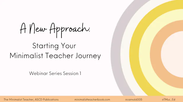 Session 1- The Minimalist Teacher Webinar Series 