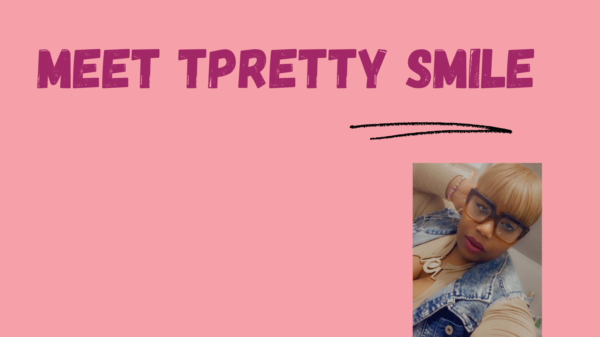 Me Too Sis! Life From A Woman's Perspective: Meet TPretty Smile