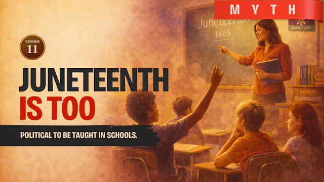 EPISODE 11 — Myth: Juneteenth Is Too Political to Teach in Schools